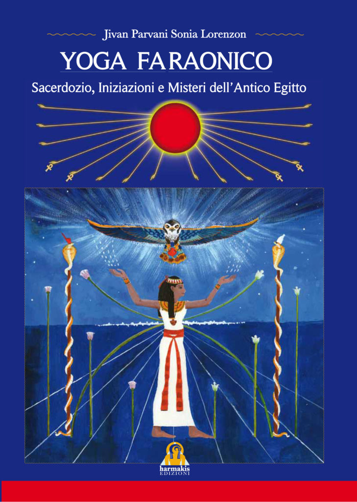 Yoga Faraonico - Sacerdozio, Iniziazioni e Misteri dell'Antico Egitto