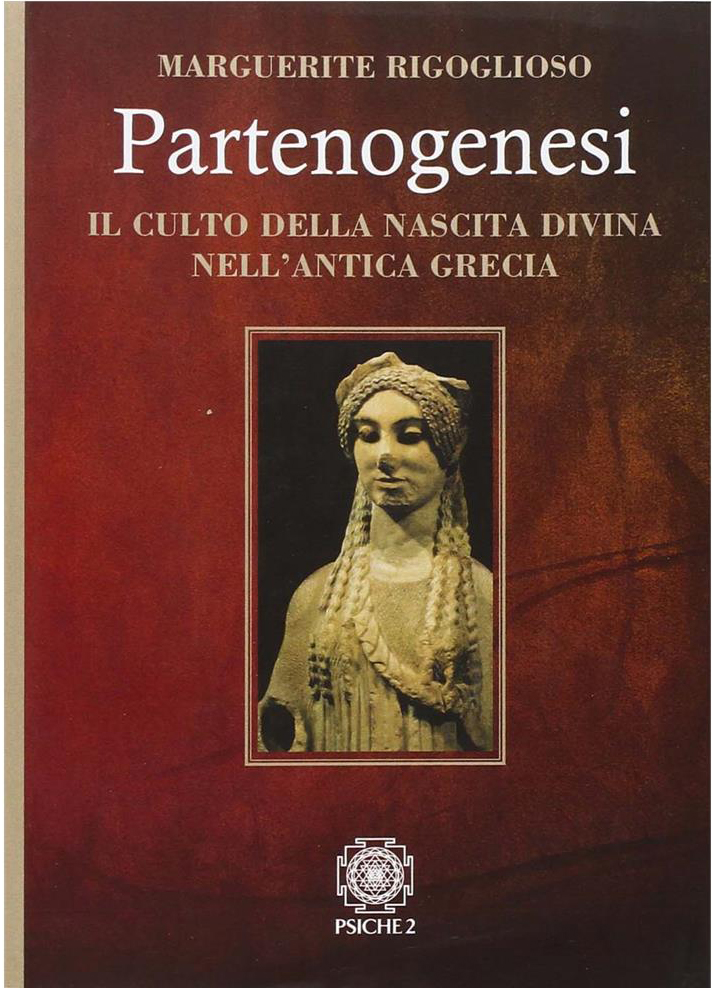 Partenogenesi. il culto della nascita divina nell'antica Grecia